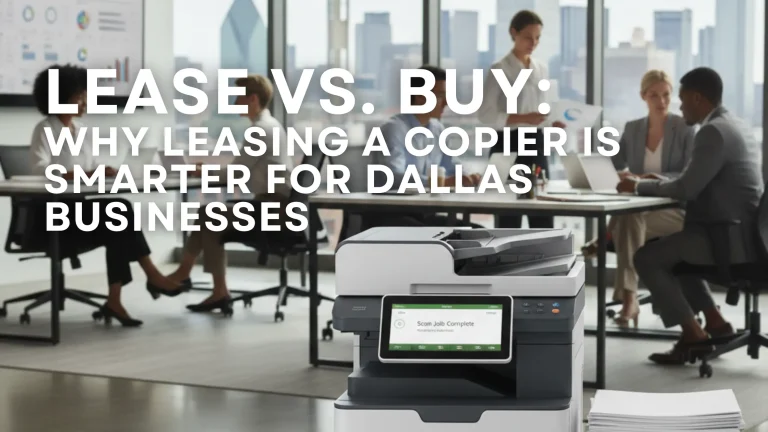 Professional Dallas office with a multifunction copier, highlighting the benefits of leasing versus buying for business efficiency."